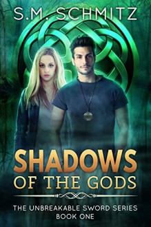 Shadows of the Gods (The Unbreakable Sword Series Book 1) - S.M. Schmitz