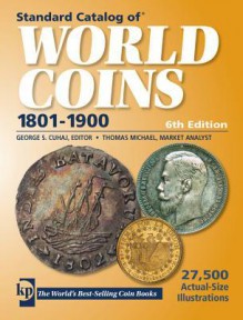 Standard Catalog of World Coins, 1801-1900 - Thomas Michael, George Cuhaj