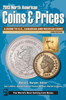 2013 North American Coins & Prices: A Guide to U.S., Canadian and Mexican Coins - David C. Harper, Harry Miller, George S. Cuhaj