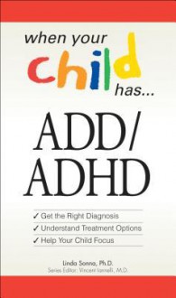 When Your Child Has ADD/ADHD: Get the Right Diagnosis, Understand Treatment Options, Help Your Child Focus - Rebecca Rutledge