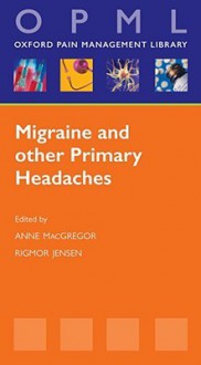 Migraine and Other Primary Headaches - Anne MacGregor, Rigmor Jensen