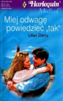 Miej odwagę powiedzieć "tak" - Lilian. Darcy