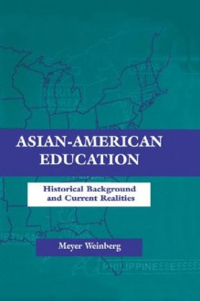 Asian-american Education: Historical Background and Current Realities (Sociocultural, Political, and Historical Studies in Education) - Meyer Weinberg