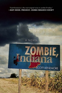 Zombie, Indiana - Scott Kenemore