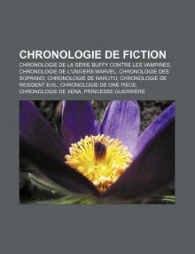 Chronologie de Fiction: Chronologie de La S Rie Buffy Contre Les Vampires, Chronologie de L'Univers Marvel, Chronologie Des Soprano - Source Wikipedia