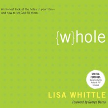 Whole: An Honest Look at the Holes in Your Life - and How to Let God Fill Them (Audio) - Lisa Whittle