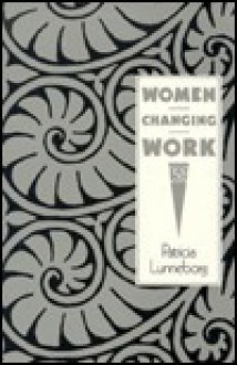 Women Changing Work - Patricia W. Lunneborg