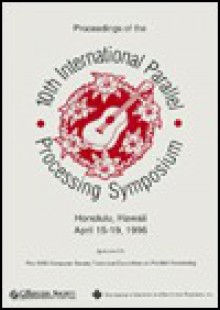 1996 10th International Parallel Processing Symposium: The 10th International Parallel Processing Symposium April 15-19, 1996 Honolulu, Hawaii (Parallel Processing Symposium//Proceedings) - Sigarch, Mary E. Kavanaugh, Institute of Electrical and Electronics Engineers, Inc.