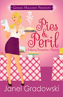 Pies & Peril (Culinary Competition Mysteries Book 1) - Janel Gradowski