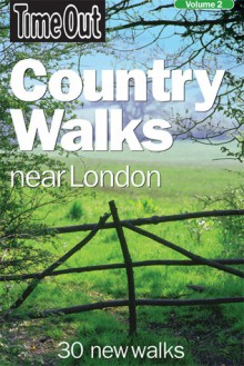 Time Out Country Walks Near London, Volume 2: 30 New Walks - Time Out, Time Out