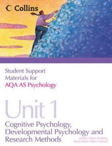 Aqa Psychology as Unit 1, . Cognitive Psychology, Developmental Psychology and Research Methods - Mike Cardwell