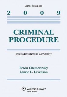 Criminal Procedure, 2009 Case and Statutory Supplement - Erwin Chemerinsky