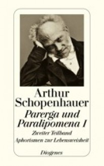 Parerga und Paralipomena I. Zweiter Teilband - Arthur Schopenhauer, Arthur Hübscher