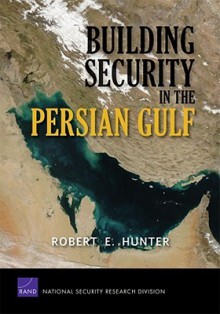 Building Security in the Persian Gulf - Robert E. Hunter