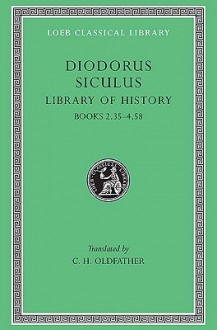 Library of History, Volume II: Books 2.35-4.58 - Diodorus Siculus, C.H. Oldfather