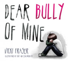 Dear Bully of Mine - Vicki Fraser, Sean McGrath, Cody McGrath