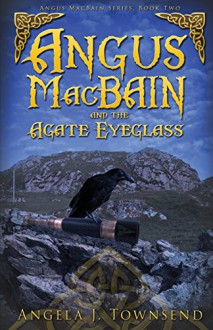 Angus MacBain and the Agate Eyeglass - Angela Townsend