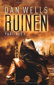 Ruinen: Partials 3 - Dan Wells, Jürgen Langowski