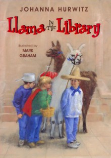 A Llama in the Library - Johanna Hurwitz, Mark Graham