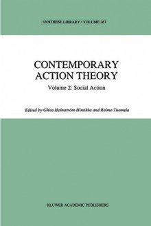 Contemporary Action Theory Volume 2: Social Action - Ghita Holmstrc6m-Hintikka