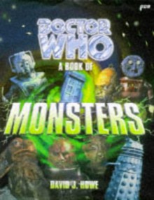 Doctor Who: A Book of Monsters (Doctor Who (BBC Hardcover)) - David J. Howe