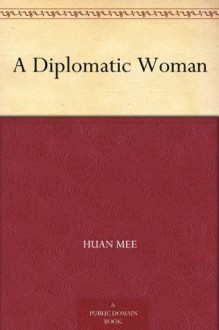 A Diplomatic Woman - Huan Mee