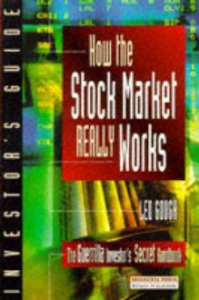 How the Stock Market Really Works: The Guerilla Investor's Secret Handbook - Leo Gough