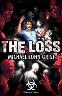 The Loss (Zombie Ocean Book 4) - Michael John Grist