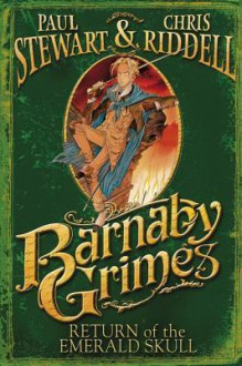 Barnaby Grimes: Return of the Emerald Skull - Paul Stewart, Chris Riddell