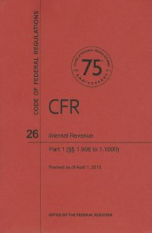 Code of Federal Regulations Title 26, Internal Revenue, Parts 1. 9081. 1000, 2013 - National Archives and Records Administration