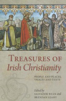 Treasures of Irish Christianity - Brendan Leahy, Salvador Ryan