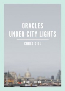 Oracles under City Lights - Chris Gill