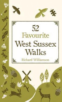 52 Favourite West Sussex Walks - Richard Williamson