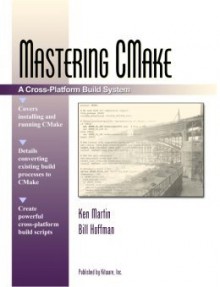 Mastering CMake - Ken Martin, Bill Hoffman