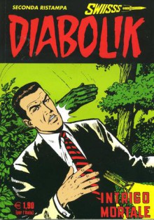 Diabolik Swiisss n. 149: Intrigo mortale - Angela Giussani, Luciana Giussani, Flavio Bozzoli, Enzo Facciolo