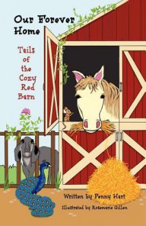 Our Forever Home Tails of the Cozy Red Barn - Penny Hart