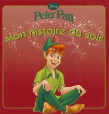 Peter Pan, Mon Histoire Du Soir - Walt Disney Company