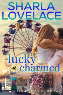 Lucky Charmed - Sharla Lovelace