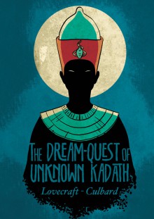 The Dream Quest of Unknown Kadath - H.P. Lovecraft,I.N.J. Culbard