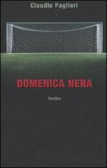 Domenica nera - Claudio Paglieri