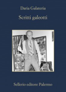 Scritti galeotti. Narratori in catene dal Settecento a oggi - Daria Galateria