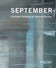 September: A History Painting by Gerhard Richter - Robert Storr, Brian Urquhart