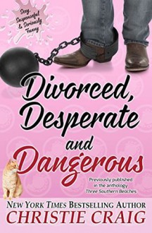 Divorced, Desperate and Dangerous - Christie Craig