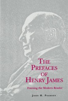 The Prefaces of Henry James - John H. Pearson