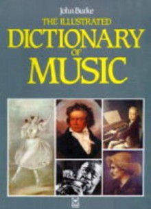 Illustrated Dictionary of Music - John A. Burke