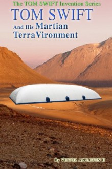 Tom Swift and His Martian TerraVironment (Tom Swift Invention Series) (Volume 9) - Victor Appleton II, Thomas Hudson