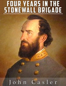 Four Years in the Stonewall Brigade (Illustrated) - John Casler