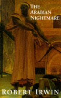 The Arabian Nightmare - Robert Irwin