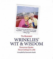 The Illustrated Wrinklies' Wit And Wisdom - Rosemarie Jarski