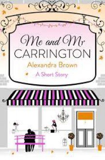 Me and Mr Carrington - Alexandra Brown